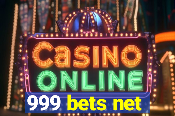 999 bets net